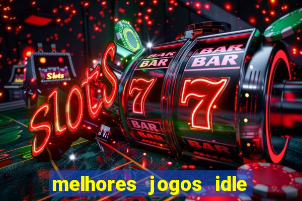 melhores jogos idle para android